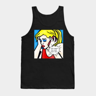 Why Didn't You Just Text Me? Tank Top